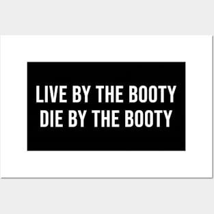 Live by the Booty Die By The Booty Posters and Art